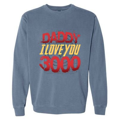 Daddy I Love You Today Fathers Day 3000 Times More Dad Gift Garment-Dyed Sweatshirt