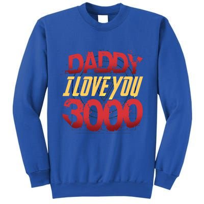 Daddy I Love You Today Fathers Day 3000 Times More Dad Gift Sweatshirt