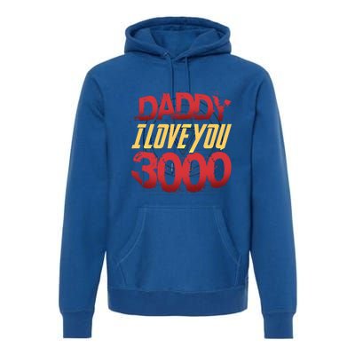 Daddy I Love You Today Fathers Day 3000 Times More Dad Gift Premium Hoodie