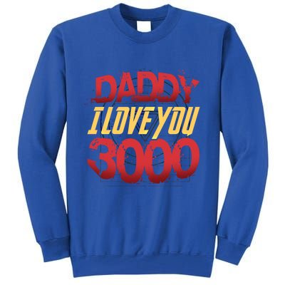 Daddy I Love You Today Fathers Day 3000 Times More Dad Gift Tall Sweatshirt