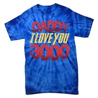 Daddy I Love You Today Fathers Day 3000 Times More Dad Gift Tie-Dye T-Shirt