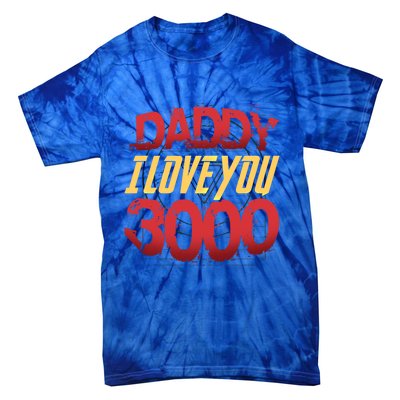 Daddy I Love You Today Fathers Day 3000 Times More Dad Gift Tie-Dye T-Shirt