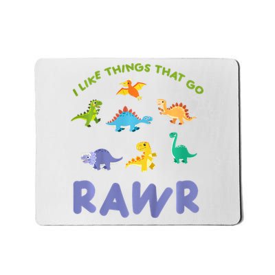  Dinosaur – I Like Things That Go RAWR For  Mousepad