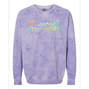 Do I Look Like I Fly Economy Funny First Class TieDye Colorblast Crewneck Sweatshirt