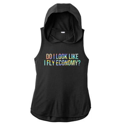 Do I Look Like I Fly Economy Funny First Class TieDye Ladies PosiCharge Tri-Blend Wicking Draft Hoodie Tank