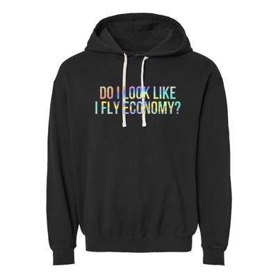 Do I Look Like I Fly Economy Funny First Class TieDye Garment-Dyed Fleece Hoodie