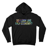 Do I Look Like I Fly Economy Funny First Class TieDye Hoodie