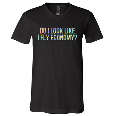 Do I Look Like I Fly Economy Funny First Class TieDye V-Neck T-Shirt