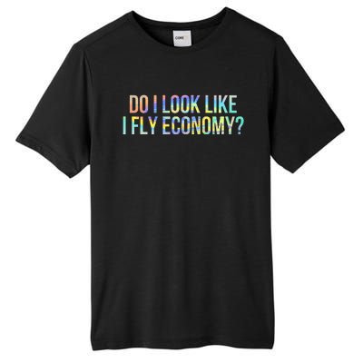 Do I Look Like I Fly Economy Funny First Class TieDye Tall Fusion ChromaSoft Performance T-Shirt