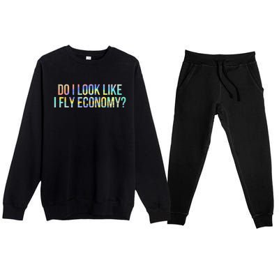 Do I Look Like I Fly Economy Funny First Class TieDye Premium Crewneck Sweatsuit Set