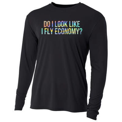 Do I Look Like I Fly Economy Funny First Class TieDye Cooling Performance Long Sleeve Crew