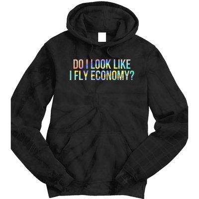 Do I Look Like I Fly Economy Funny First Class TieDye Tie Dye Hoodie