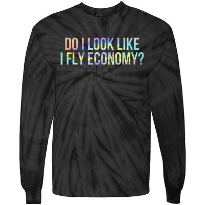 Do I Look Like I Fly Economy Funny First Class TieDye Tie-Dye Long Sleeve Shirt