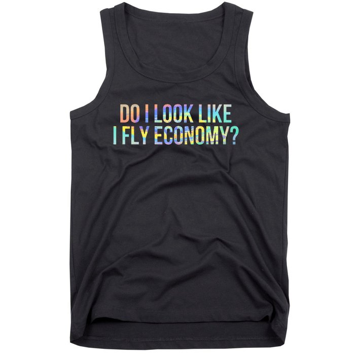 Do I Look Like I Fly Economy Funny First Class TieDye Tank Top