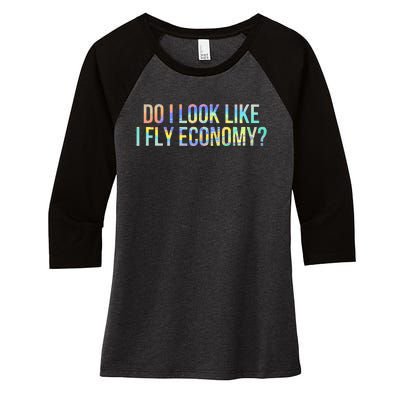 Do I Look Like I Fly Economy Funny First Class TieDye Women's Tri-Blend 3/4-Sleeve Raglan Shirt