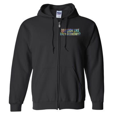 Do I Look Like I Fly Economy Funny First Class TieDye Full Zip Hoodie