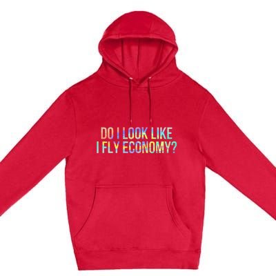 Do I Look Like I Fly Economy Funny First Class TieDye Premium Pullover Hoodie