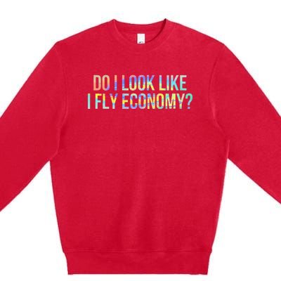 Do I Look Like I Fly Economy Funny First Class TieDye Premium Crewneck Sweatshirt