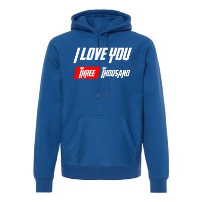 Dad I Love You 3000 Three Thousand Cute Gift Premium Hoodie