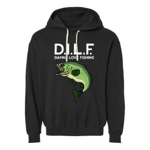 DILF-Damn I Love Fishing Funny Saying Fisher Garment-Dyed Fleece Hoodie