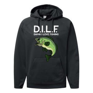 DILF-Damn I Love Fishing Funny Saying Fisher Performance Fleece Hoodie