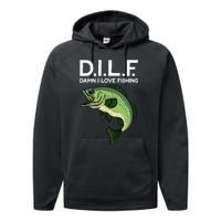 DILF-Damn I Love Fishing Funny Saying Fisher Performance Fleece Hoodie