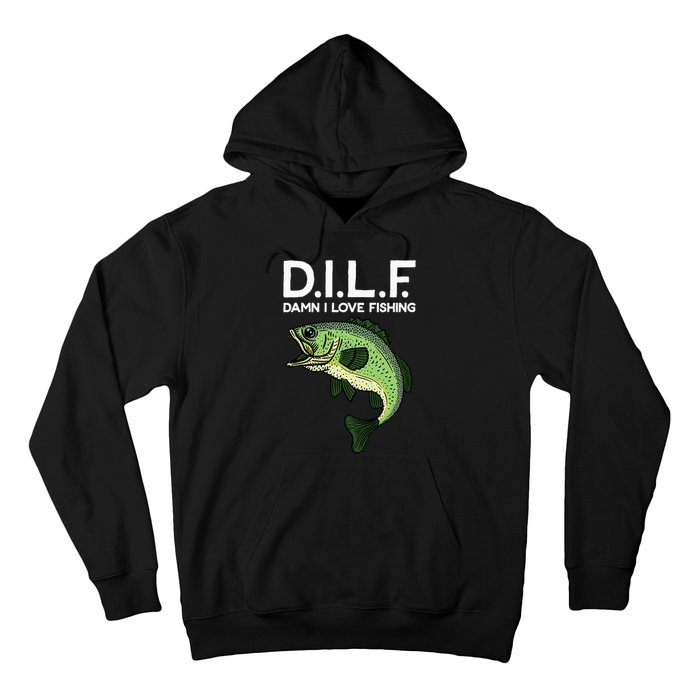 DILF-Damn I Love Fishing Funny Saying Fisher Hoodie