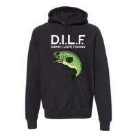 DILF-Damn I Love Fishing Funny Saying Fisher Premium Hoodie