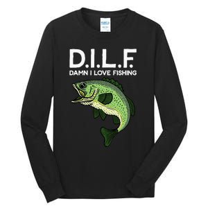 DILF-Damn I Love Fishing Funny Saying Fisher Tall Long Sleeve T-Shirt