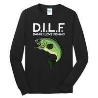 DILF-Damn I Love Fishing Funny Saying Fisher Tall Long Sleeve T-Shirt