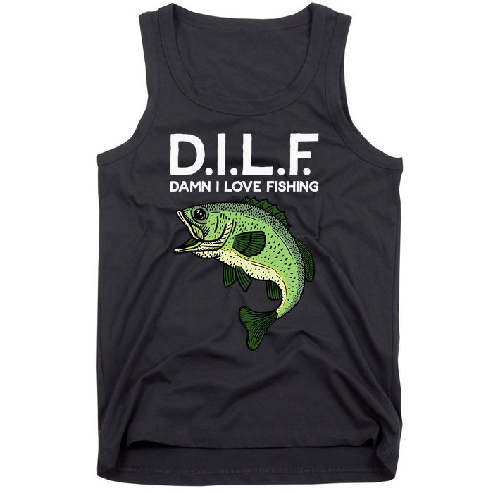 DILF-Damn I Love Fishing Funny Saying Fisher Tank Top