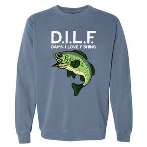 DILF-Damn I Love Fishing Funny Saying Fisher Garment-Dyed Sweatshirt