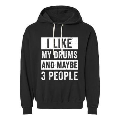 Drummer I Like My Drums Funny Drummers  Garment-Dyed Fleece Hoodie