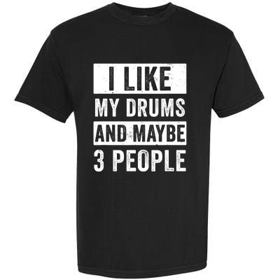 Drummer I Like My Drums Funny Drummers  Garment-Dyed Heavyweight T-Shirt