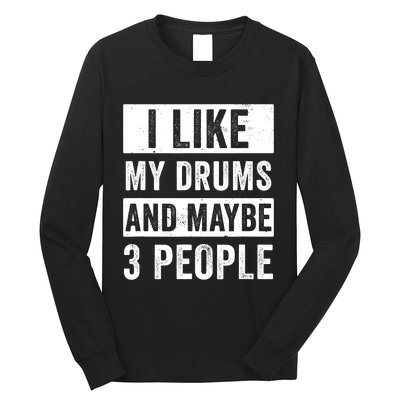 Drummer I Like My Drums Funny Drummers  Long Sleeve Shirt