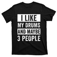 Drummer I Like My Drums Funny Drummers  T-Shirt