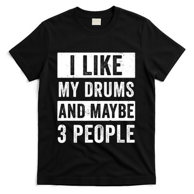 Drummer I Like My Drums Funny Drummers  T-Shirt