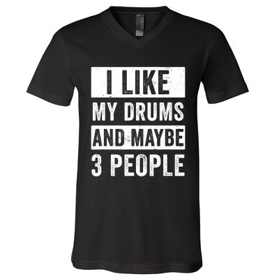 Drummer I Like My Drums Funny Drummers  V-Neck T-Shirt