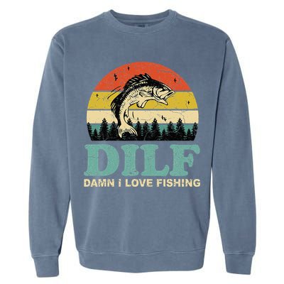 DILF-Damn I Love Fishing Funny Saying Fisher Garment-Dyed Sweatshirt