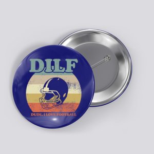 Dude I Love Football American Football Fan Football Player Gift Button