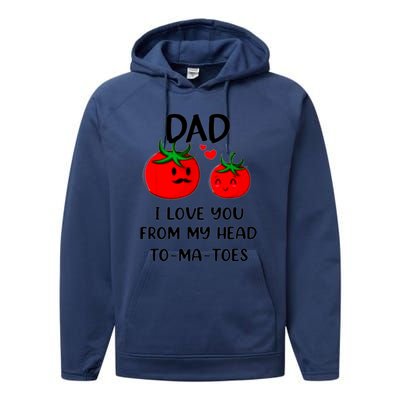 Dad I Love You From My Head Tomatoes Performance Fleece Hoodie