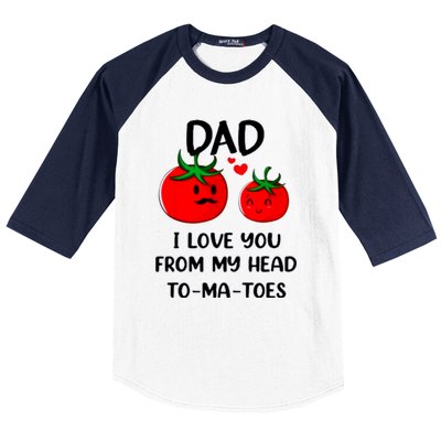 Dad I Love You From My Head Tomatoes Baseball Sleeve Shirt