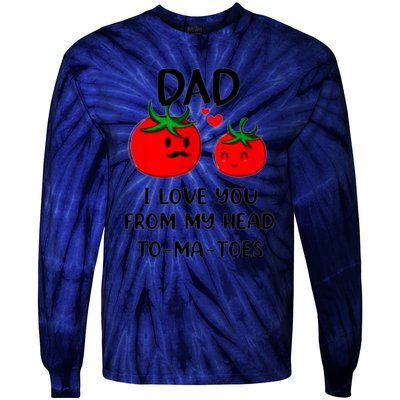 Dad I Love You From My Head Tomatoes Tie-Dye Long Sleeve Shirt