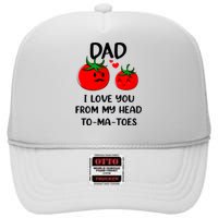 Dad I Love You From My Head Tomatoes High Crown Mesh Back Trucker Hat