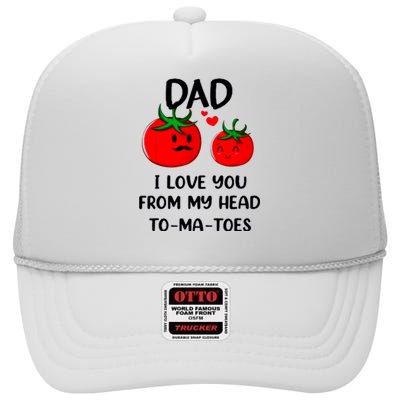 Dad I Love You From My Head Tomatoes High Crown Mesh Back Trucker Hat