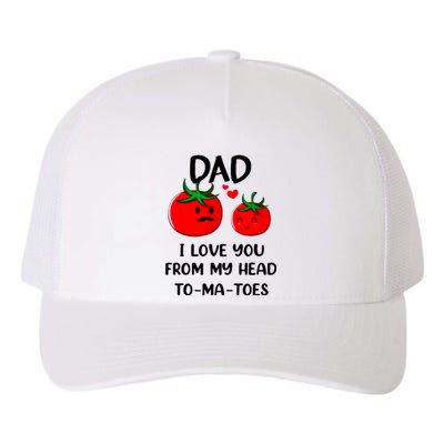 Dad I Love You From My Head Tomatoes Yupoong Adult 5-Panel Trucker Hat