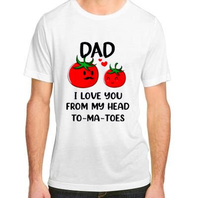 Dad I Love You From My Head Tomatoes Adult ChromaSoft Performance T-Shirt