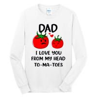 Dad I Love You From My Head Tomatoes Tall Long Sleeve T-Shirt