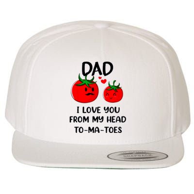 Dad I Love You From My Head Tomatoes Wool Snapback Cap