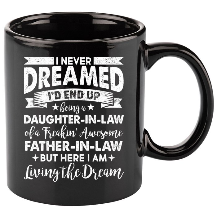 Daughter In Law Of A Freaking Awesome Father In Law 11oz C Handle Ceramic Mug